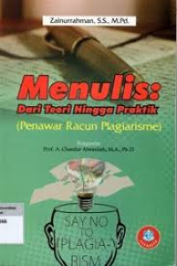 Image of Menulis dari teori Hingga Praktik ( Penawar racun Plagiarisme )