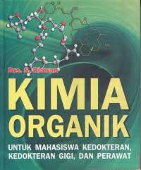 Image of Kimia Organik : Untuk Mahasiswa Kedokteran, Kedokteran Gigi dan perawat
