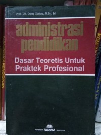 Administrasi Pendidikan Dasar Teoritis untuk Praktek Profesional