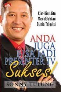 Image of Anda Juga Bisa Jadi Presenter TV Sukses !