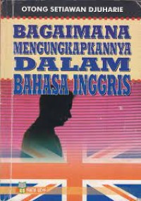 Bagaimana Mengungkapkannya dalam Bahasa Inggris