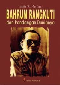 Bahrum Rangkuti dan Pandangan Dunianya