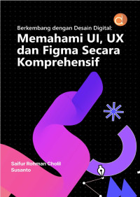 Berkembang dengan Desain Digital: Memahami UI, UX dan Figma Secara Komprehensif