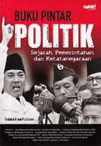 Buku Pintar Politik : Sejarah, Pemerintahan, dan Ketatanegaraan