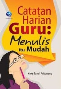 Catatan Harian Guru: Menulis itu Mudah