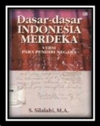 Dasar-Dasar Indonesia Merdeka Versi Para Pendiri Negara