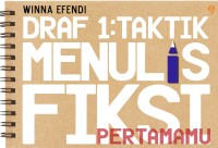 Draf 1 : Taktik Menulis Fiksi Pertamamu