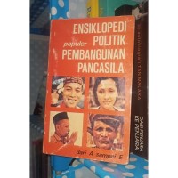 Ensiklopedi Populer Politik Pembangunan Pancasila dari A sampai E