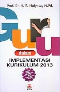 Guru Dalam Implementasi Kurikulum 2013