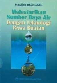 Image of Melestraikan Sumber Daya Air dengan Teknologi Rawa Buatan