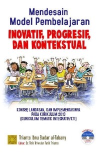 Mendesain Model Pembelajaran Inovatif, Progresif dan Kontekstual