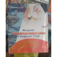 Mengasah Keterampilan Menulis Ilmiah Di perguruan Tinggi