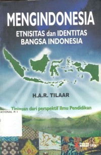 Mengindonesia Etnisitas dan Identitas Bangsa Indonesia