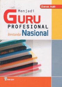 Menjadi Guru Profesional Berstandar Nasional