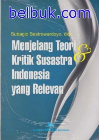 Menjelang Teori & Kritik Susastra Indonesia yang Relevan