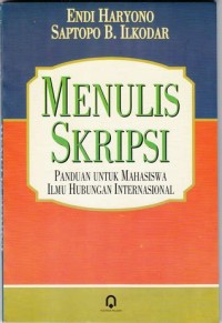 Image of Menulis Skripsi : panduan untuk mahasiswa ilmu hubungan internasional