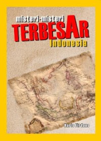 Misteri-Misteri Terbesar Indonesia