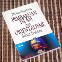 Pembaharuan Islam dan Orientalisme dalam Sorotan