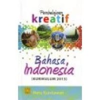 Image of Pembelajaran Kreatif Bahasa Indonesia (Kurikulum 2013)