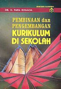 Pembinaan Dan Pengembangan Kurikulum Di Sekolah