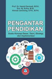 Image of Pengantar Pendidikan Suatu Konsep Dasar, Teori, Strategi, dan Implementasi