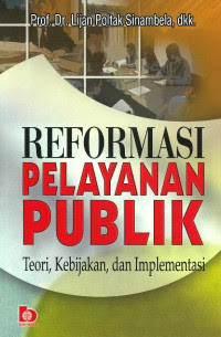 Image of Reformasi Pelayanan Publik: Teori, Kebijakan, dan Implementasi
