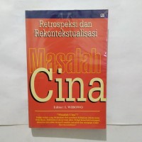 Retrospeksi dan Rekontekstualisasi Masalah Cina