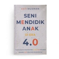 Seni Mendidik Anak Di Era 4.0