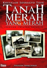 Tanah Merah Yang Merah ; sebuah catatan sejarah