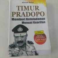 Timur Pradopo : Memberi keteladanan menuai kearifan