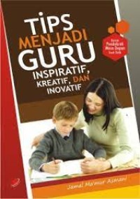 Tips Menjadi Guru Inspiratif, Kreatif, dan Inovatif