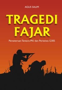 Image of Tragedi Fajar ; perseteruan tentara - PKI dan peristiwa G30S