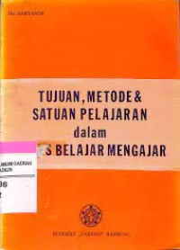 Image of Tujuan ,Metoe & Satuan Pelajaran Dalam Proses Belajar Mengajar