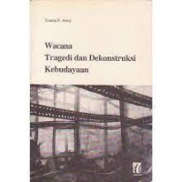 Wacana Tragedi dan Dekontruksi Kebudayaan