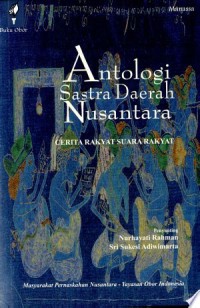 Image of Antologi Sastra Daerah Nusantara : Cerita Rakyat Suara Rakyat