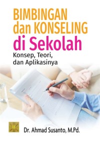 Bimbingan dan Konseling di Sekolah  Konsep, Teori, dan Aplikasinya