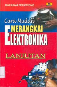 Image of Cara Mudah Merangkai Elektronika Lanjutan