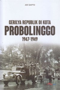 Gerilya Republik di Kota PROBOLINGGO 1947-1949