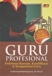Image of Guru Profesional Pedoman Kinerja, Kualifikasi, & Kompetensi Guru