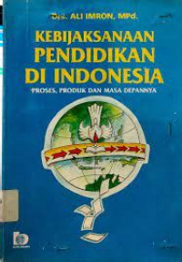 Image of Kebijaksanaan Pendidikan di Indonesia: Proses, Produk dan Masa Depannya