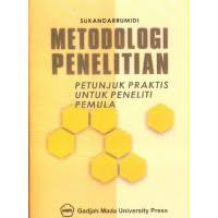 Metodologi Penelitian = Petunjuk Praktis Untuk Peneliti Pemula