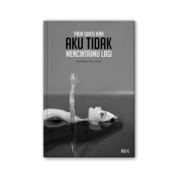 Image of Pada Suatu Hari Aku Tidak Mencintaimu Lagi