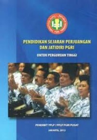 Image of Pendidikan sejarah Perjuangan Dan Jati diri PGRI