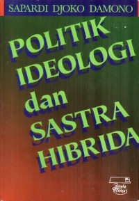 Politikm Ideologi Dan Sastra Hibrida