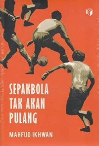 Image of Sepak Bola tak akan pulang