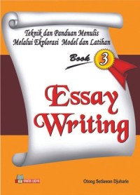 Image of Teknik dan Panduan Menulis Melalui Eksplorasi Model dan Latihan : Essay Writing