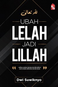 Ubah Lelah Jadi Lillah